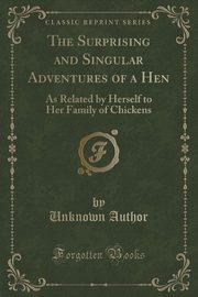 ksiazka tytu: The Surprising and Singular Adventures of a Hen autor: Author Unknown