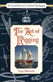 The Art of Rigging (Dover Maritime), Biddlecombe George