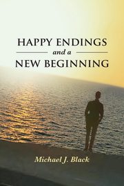 Happy Endings and a New Beginning, Black Michael J.