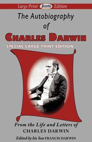 The Autobiography of Charles Darwin, Darwin Charles