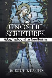 The Gnostic Scriptures, Lumpkin Joseph B.