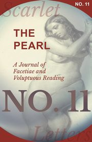 The Pearl - A Journal of Facetiae and Voluptuous Reading - No. 11, Various