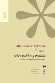 Ensayos sobre potica y poltica. Edicin y prlogo de Gerardo Mu?oz, Lamar Schweyer Alberto