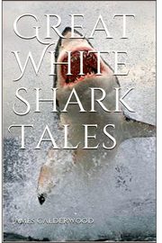 Great White Shark Tales, Calderwood James
