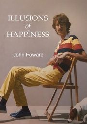 Illusions of Happiness, Howard John