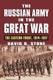 Russian Army in the Great War, Stone David R.