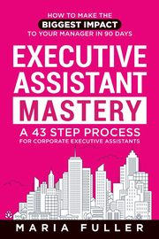 Executive Assistant Mastery, Fuller Maria