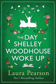 The Day Shelley Woodhouse Woke Up, Pearson Laura