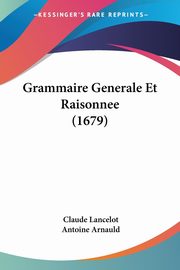 Grammaire Generale Et Raisonnee (1679), Lancelot Claude