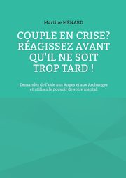 Couple en crise ? Ragissez avant qu'il ne soit trop tard !, Mnard Martine