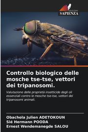 Controllo biologico delle mosche tse-tse, vettori dei tripanosomi., Adetokoun Obachola Julien