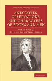 Anecdotes, Observations, and Characters, of Books and             Men, Spence Joseph