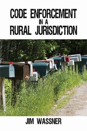 Code Enforcement in a Rural Jurisdiction, Wassner Jim
