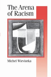 The Arena of Racism, Wieviorka Michel