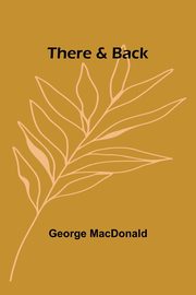 There & Back, MacDonald George