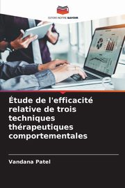 ksiazka tytu: tude de l'efficacit relative de trois techniques thrapeutiques comportementales autor: Patel Vandana