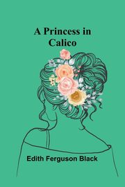 A Princess in Calico, Ferguson Black Edith