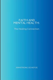 Faith and Mental Health, OCHEFIJE ARMSTRONG