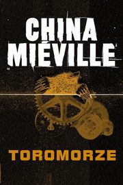 ksiazka tytu: Toromorze autor: Mieville China