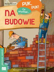 ksiazka tytu: Puk, puk! Co sycha... Na budowie autor: Niemycki Mariusz