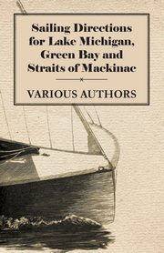 Sailing Directions for Lake Michigan, Green Bay and Straits of Mackinac, Various