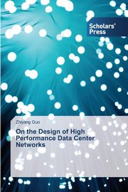 On the Design of High Performance Data Center Networks, Guo Zhiyang