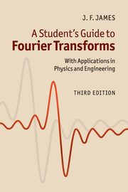 A Student's Guide to Fourier Transforms, James J. F.