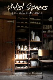 Artist Spaces Of The Victorian Goldfields, Mitchell Lauren