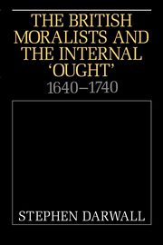 The British Moralists and the Internal 'Ought', Darwell Stephen