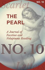 The Pearl - A Journal of Facetiae and Voluptuous Reading - No. 10, Various