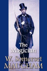 The Magician, Maugham W. Somerset