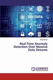 Real-Time Anomaly Detection Over Massive Data Streams, Hasani Zirije