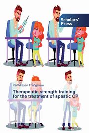 Therapeutic strength training for the treatment of spastic CP, Thangavelu Karthikeyan