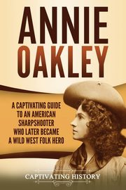 Annie Oakley, History Captivating