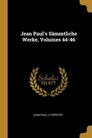 Jean Paul's Smmtliche Werke, Volumes 44-46, Paul Jean