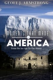 Moments That Made America, Armstrong Geoff