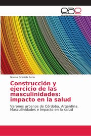 Construccin y ejercicio de las masculinidades, Soria Norma Graciela