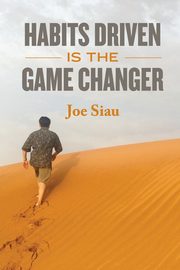 Habits Driven is the Game Changer, Siau Joe