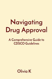 Navigating Drug Approval, K Olivia