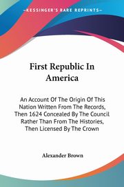 First Republic In America, Brown Alexander