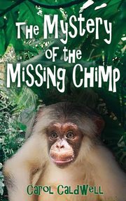 The Mystery of the Missing Chimp, Caldwell Carol