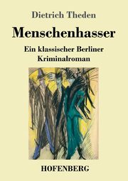 Menschenhasser, Theden Dietrich