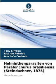 Helminthenparasiten von Paralonchurus brasiliensis (Steindachner, 1875), Silveira Tony
