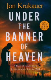 Under The Banner of Heaven, Krakauer Jon