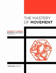 The Mastery of Movement, Laban Rudolf