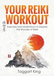 Your Reiki Workout, King Taggart W
