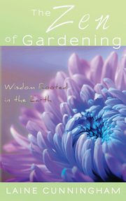 The Zen of Gardening, Cunningham Laine