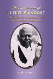 The Saintly Life of LUTHER MCKINNIE, DeCardo Phil
