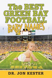 The Best Green Bay Football Baby Names, Kester Dr. Jon