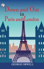 Down and Out in Paris and London, Orwell George